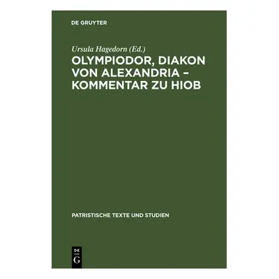 "Olympiodor, Diakon Von Alexandria - Kommentar Zu Hiob" - "" ("Hagedorn Ursula")