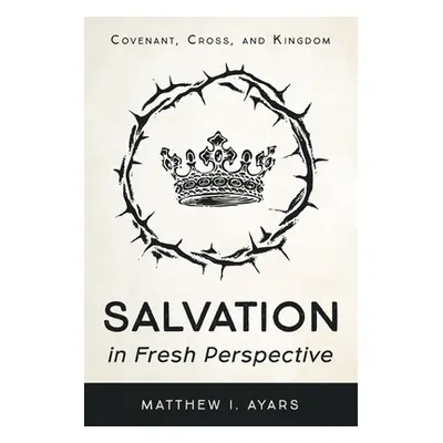 "Salvation in Fresh Perspective" - "" ("Ayars Matthew I.")