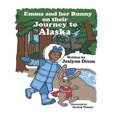 "Emma and her Bunny on their Journey to Alaska" - "" ("Dixon Joslynn")