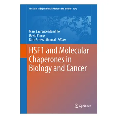 "Hsf1 and Molecular Chaperones in Biology and Cancer" - "" ("Mendillo Marc Laurence")