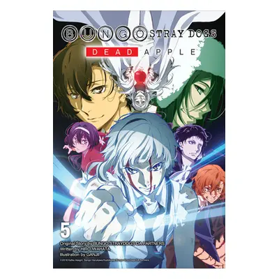 "Bungo Stray Dogs, Vol. 5 (Light Novel): Dead Apple" - "" ("Iwahata Hiro")