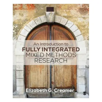 "An Introduction to Fully Integrated Mixed Methods Research" - "" ("Creamer Elizabeth G.")