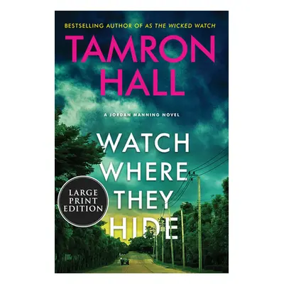 "Watch Where They Hide: A Jordan Manning Novel" - "" ("Hall Tamron")