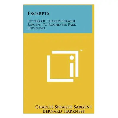 "Excerpts: Letters of Charles Sprague Sargent to Rochester Park Personnel" - "" ("Sargent Charle