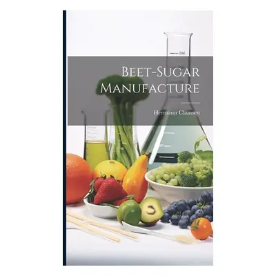 "Beet-Sugar Manufacture" - "" ("Claassen Hermann")