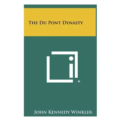 "The Du Pont Dynasty" - "" ("Winkler John Kennedy")