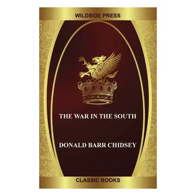 "The War in the South" - "" ("Chidsey Donald Barr")