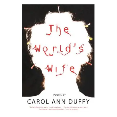 "The World's Wife: Poems" - "" ("Duffy Carol Ann")