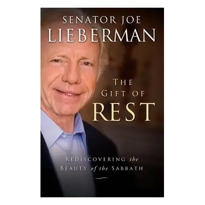 "The Gift of Rest: Rediscovering the Beauty of the Sabbath" - "" ("Lieberman Joseph I.")