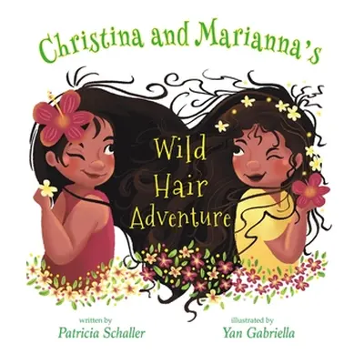 "Christina and Marianna's Wild Hair Adventure" - "" ("Schaller Patricia")