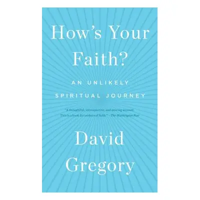 "How's Your Faith?: An Unlikely Spiritual Journey" - "" ("Gregory David")