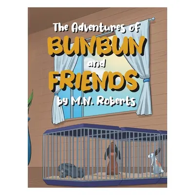 "The Adventures of Bunbun and Friends" - "" ("M N Roberts")