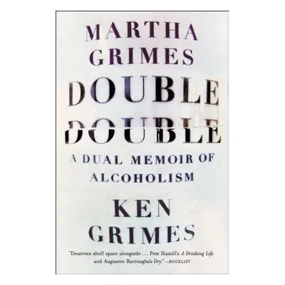 "Double Double: A Dual Memoir of Alcoholism" - "" ("Grimes Martha")