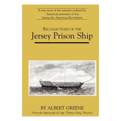 "Recollections of the Jersey Prison Ship" - "" ("Greene Albert")