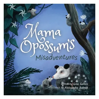 "Mama Opossum's Misadventures" - "" ("Gallois Gina")