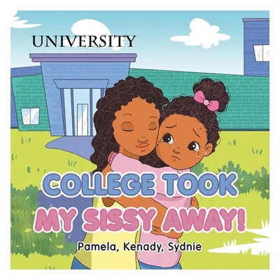 "College Took My Sissy Away!" - "" ("Pamela")