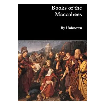 "Books of the Maccabees" - "" ("Unknown")