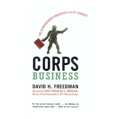 "Corps Business: The 30 Management Principles of the U.S. Marines" - "" ("Freedman David H.")