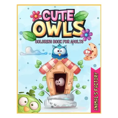 "Cute Owls Coloring book for adults: A Gorgeous activity book for adults" - "" ("Factory Animal'