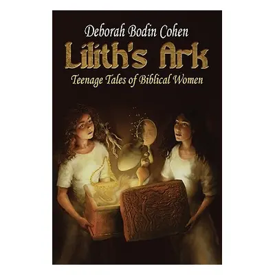 "Lilith's Ark Teenage Tales of Biblical Women" - "" ("Cohen Deborah Bodin")