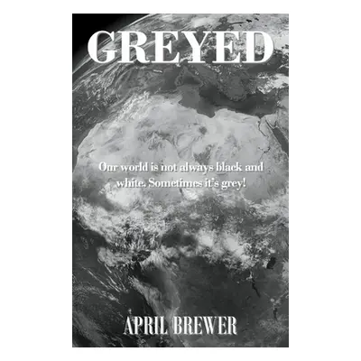 "Greyed" - "" ("Brewer April M.")