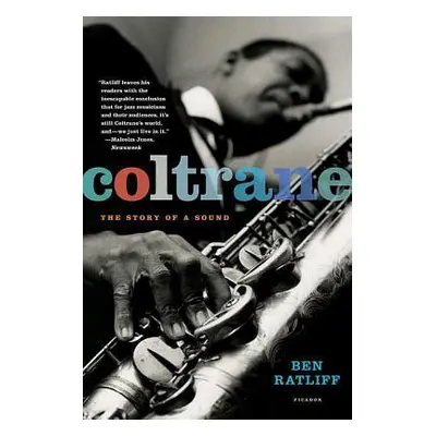 "Coltrane: The Story of a Sound" - "" ("Ratliff Ben")