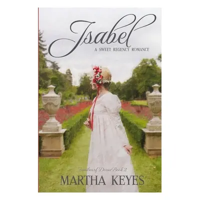 "Isabel: A Regency Romance" - "" ("Keyes Martha")