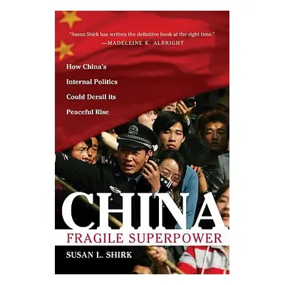 "China: Fragile Superpower" - "" ("Shirk Susan L.")