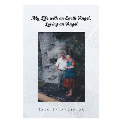 "My Life with an Earth Angel, Loving an Angel" - "" ("Papargiriou Taso")