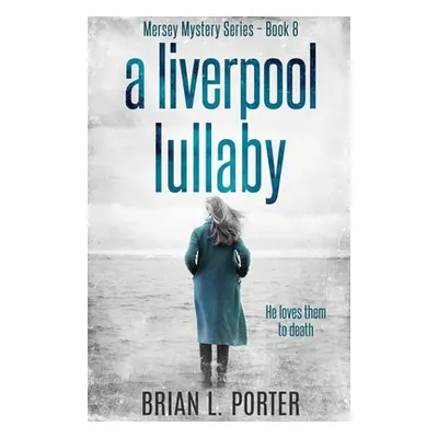 "A Liverpool Lullaby" - "" ("Porter Brian L.")