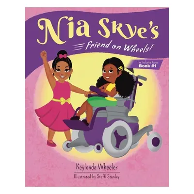 "Nia Skye's Friend on Wheels" - "" ("Wheeler Keylonda")