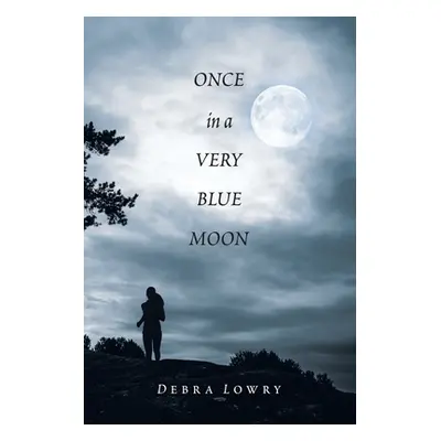 "Once in a Very Blue Moon" - "" ("Lowry Debra")