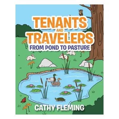 "Tenants and Travelers From Pond to Pasture" - "" ("Fleming Cathy")