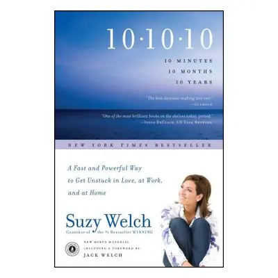 "10-10-10: 10 Minutes, 10 Months, 10 Years: A Fast and Powerful Way to Get Unstuck in Love, at W