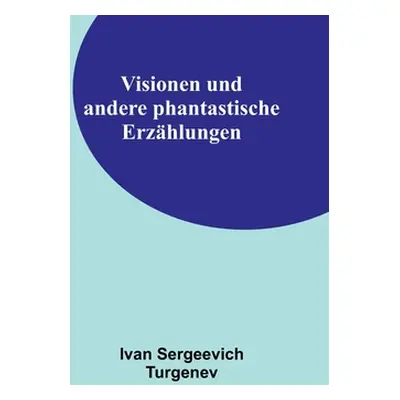 "Visionen und andere phantastische Erzhlungen" - "" ("Sergeevich Turgenev Ivan")