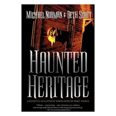 "Haunted Heritage: A Definitive Collection of North American Ghost Stories" - "" ("Norman Michae