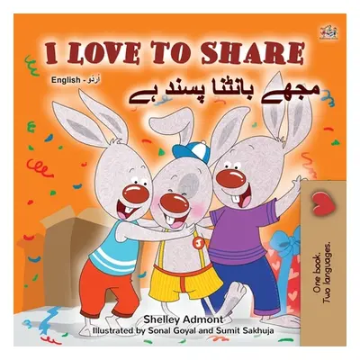 "I Love to Share (English Urdu Bilingual Book for Kids)" - "" ("Admont Shelley")