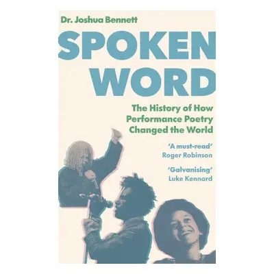 "Spoken Word" - "The Story of How Performance Poetry Changed the World" ("Bennett Dr. Joshua")