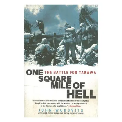 "One Square Mile of Hell: The Battle for Tarawa" - "" ("Wukovits John")