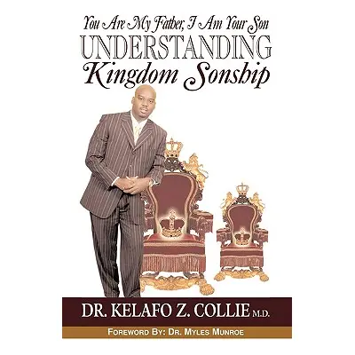 "You are my Father, I am your Son- Understanding Kingdom Sonship" - "" ("Collie Kelafo Z.")