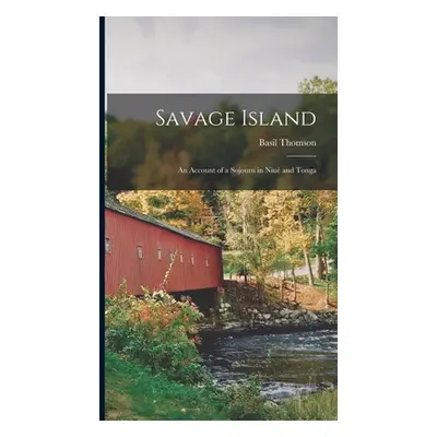 "Savage Island: An Account of a Sojourn in Niu and Tonga" - "" ("Thomson Basil")