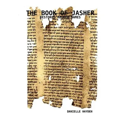 "The Book of Jasher - Restored Hebrew Names" - "" ("Hayden Danielle")