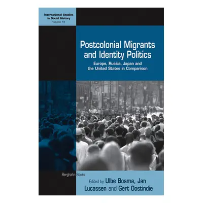 "Postcolonial Migrants and Identity Politics: Europe, Russia, Japan and the United States in Com