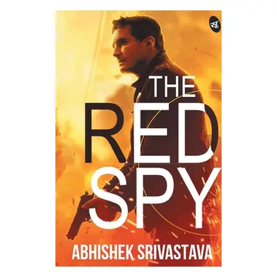 "The Red Spy" - "" ("Srivastava Abhishek")