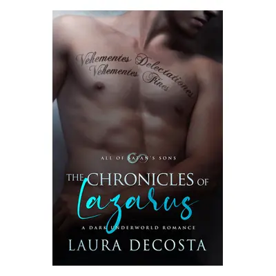 "The Chronicles of Lazarus: A Dark Underworld Romance Volume 1" - "" ("Decosta Laura")