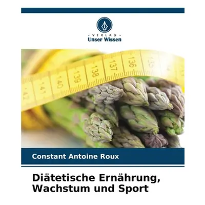 "Ditetische Ernhrung, Wachstum und Sport" - "" ("Roux Constant Antoine")