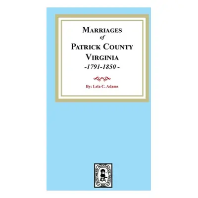 "Marriages of Patrick County, Virginia, 1791-1850" - "" ("Adams Lela C.")