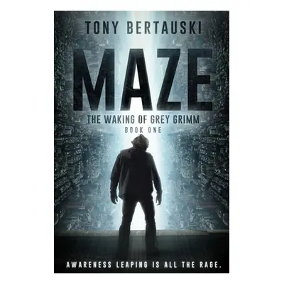 "Maze: The Waking of Grey Grimm: A Science Fiction Thriller" - "" ("Bertauski Tony")