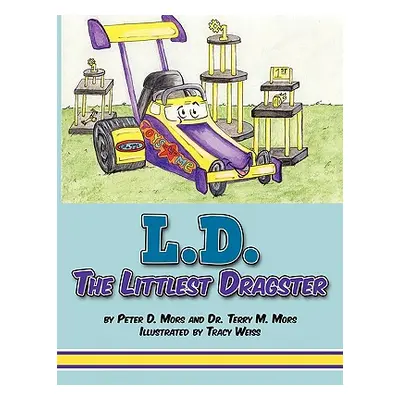 "L.D. the Littlest Dragster" - "" ("Mors Peter D.")