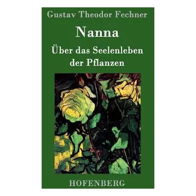 "Nanna: ber das Seelenleben der Pflanzen" - "" ("Gustav Theodor Fechner")